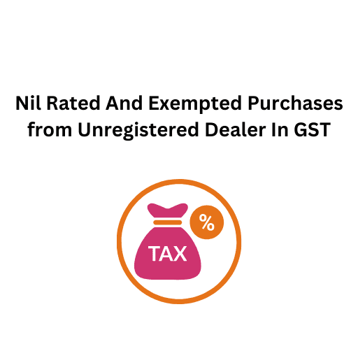 42.Nil Rated And Exempted Purchases from Unregistered Dealer In GST